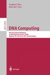 Chen J., Reif J.  DNA Computing: 9th International Workshop on DNA Based Computers, DNA9, Madison, WI, USA, June 1-3, 2003, revised Papers (Lecture Notes in Computer Science)