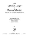 Aris R.  The optimal design of chemical reactors: A study in dynamic programming