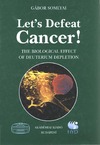 Somlyai G.  Let's Defeat Cancer: Biological Effect of Deuterium Depletion