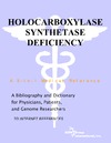 Parker P.M.  Holocarboxylase Synthetase Deficiency - A Bibliography and Dictionary for Physicians, Patients, and Genome Researchers