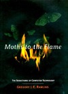 Rawlins G.  Moths to the Flame: The Seductions of Computer Technology