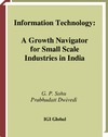 Sahu G., Dwivedi P.  Information Technology: A Growth Navigator for Small Scale Industries in India