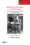 C. Aguirre  Militantes, intelectuales y revolucionarios