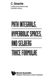 Grosche C.  Path integrals, hyperbolic spaces, and Selberg trace formulae