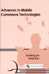 Ee-Peng L., Siau K.  Advances in Mobile Commerce Technologies