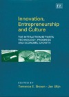 Brown T., Ulijn J.  Innovation, Entrepreneurship and Culture: The Interaction Between Technology, Progress and Economic Growth
