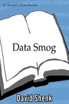 Shenk D.  Data Smog: Surviving the Information Glut