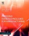 Ahmed W., Jackson M.J.  Emerging Nanotechnologies for Manufacturing