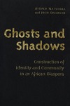 Matsuoka A., Sorenson J.  Ghosts and shadows : construction of identity and community in an African diaspora