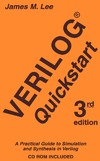 Lee J.  Verilog Quickstart: A Practical Guide to Simulation and Synthesis in Verilog (Kluwer International Series in Engineering and Computer Science 667)