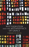 Klein T.  Wittgenstein and the Metaphysics of Grace