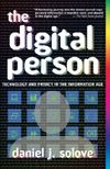Solove D.  The Digital Person: Technology And Privacy In The Information Age