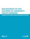 Gilroy K., Winch P.  Management of Sick Children by Community Health Workers: Intervention Models And Programme Examples
