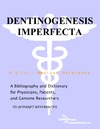 Parker P.M.  Dentinogenesis Imperfecta - A Bibliography and Dictionary for Physicians, Patients, and Genome Researchers