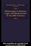 Shanker S.  Routledge History of Philosophy Volume IX Philosophy of Science, Logic and Mathematics in the Twentieth Century