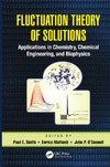 Smith P.  Fluctuation theory of solutions: applications in chemistry, chemical engineering, and biophysics