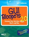 Johnson J.  GUI Bloopers 2.0, Second Edition: Common User Interface Design Don'ts and Dos (Interactive Technologies)