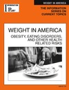 Wexler B.  Weight in America: Obesity, Eating Disorders, and Other Health Risks