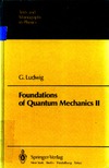 Ludwig G.  Foundations of Quantum Mechanics II