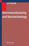 Mahalik N.  Micromanufacturing and Nanotechnology