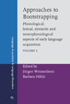 Weissenborn J., Hohle B.  Approaches to Bootstrapping: Volume 1. Phonological, Lexical, Syntactic and Neurophysiological Aspects of Early Language Acquisition
