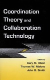 Olson G., Malone T., Smith J.  Coordination Theory and Collaboration Technology (Volume in the Computers, Cognition, and Work Series)