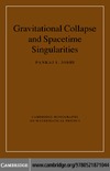 Joshi P.  Gravitational Collapse and Spacetime Singularities (Cambridge Monographs on Mathematical Physics)