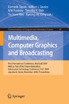 Slezak D., Grosky W., Pissinou N.  Multimedia, Computer Graphics and Broadcasting: First International Conference, MulGraB 2009