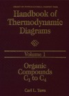Yaws C.  Handbook of Thermodynamic Diagrams, Volume 1 : Organic Compounds C1 to C4 (Library of Physico-Chemical Property Data)
