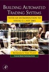 Vliet B.  Building Automated Trading Systems: With an Introduction to Visual C++.NET 2005 (Financial Market Technology)