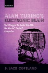 Copeland B.  Alan Turing's Electronic Brain: The Struggle to Build the ACE, the World's Fastest Computer
