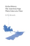 Brands H. W.  Haiku history : the American saga three lines at a time