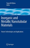 Kijima T.  Inorganic and Metallic Nanotubular Materials: Recent Technologies and Applications