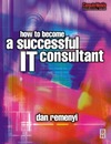 Remenyi D.  How to Become a Successful IT Consultant