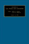 Adams N., Babcock L.  Advances in Gas Phase Ion Chemistry, Volume 3 (Advances in Gas Phase Ion Chemistry)