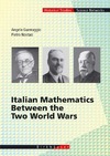 Guerraggio A., Nastasi P.  Italian Mathematics Between the Two World Wars