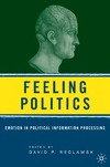Redlawsk D.P.  Feeling Politics: Emotion in Political Information Processing