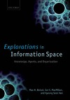 Boisot M., MacMillan I., Han K.  Explorations in Information Space: Knowledge, Agents, and Organization