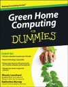 Leonhard W., Murray K.  Green Home Computing For Dummies
