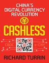 Turrin R.  Cashless: Chinas Digital Currency Revolution