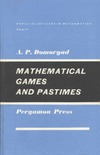 Domoriad A.P.  Mathematical games and pastimes