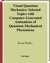 Thaller B.  Visual quantum mechanics selected topics with computer generated animations of quantum mechanical phenomena