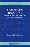 Doberkat E.  Stochastic Relations: Foundations for Markov Transition Systems (Chapman & Hall Crc Studies in Informatics)