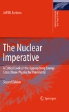 Eerkens J.  The Nuclear Imperative: A Critical Look at the Approaching Energy Crisis, Second Edition (More Physics for Presidents) (Topics in Safety, Risk, Reliability and Quality)