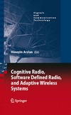 Arslan H.  Cognitive Radio, Software Defined Radio, and Adaptive Wireless Systems