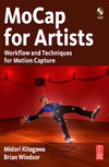 Kitagawa M., Windsor B.  MoCap for Artists: Workflow and Techniques for Motion Capture