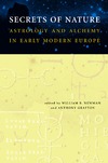 Newman W., Grafton A.  Secrets of Nature: Astrology and Alchemy in Early Modern Europe (Transformations: Studies in the History of Science and Technology)