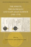 Saraiva L., Jami C.  The Jesuits, The Padroado and East Asian Science (1552-1773)