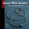 Petersen I.F.  Great Wire Jewelry: Projects & Techniques