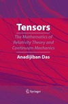 Das A.J.  Tensors: The Mathematics of Relativity Theory and Continuum Mechanics